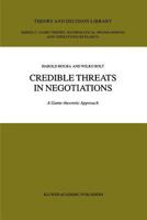 Credible Threats in Negotiations: A Game-Theoretic Approach 1441953043 Book Cover