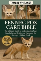 FENNEC FOX AS PET: The Ultimate Guide to Understanding Your Pet’s Behavior, Health, and Happiness for a Stronger Lifelong Bond B0FSS21RSP Book Cover