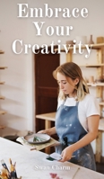 Embrace Your Creativity 9916863032 Book Cover