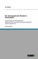 Der demographische Wandel in Deutschland: Auswirkungen auf die gesetzliche Rentenversicherung und eine Auswahl staatlicher Handlungsoptionen 3640955633 Book Cover