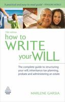 How to Write Your Will: The Complete Guide to Structuring Your Will, Inheritance Tax Planning, Probate and Administering an Estate 0749455403 Book Cover
