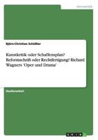 Kunstkritik Oder Schaffensplan? Reformschrift Oder Rechtfertigung? Richard Wagners 'Oper Und Drama' 3656568790 Book Cover