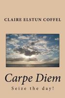 Carpe Diem 1481863258 Book Cover