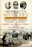 Minnesota Mysteries: A History of Unexplained Wonders, Eccentric Characters, Preposterous Claims and Baffling Occurrences in the Land of Ten Thousand Lakes 1626193622 Book Cover