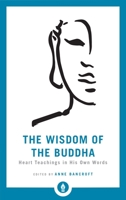 The Wisdom of the Buddha: Heart Teachings in His Own Words 1611805015 Book Cover