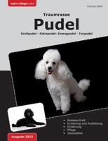 Traumrasse: Pudel: Großpudel Kleinpudel Zwergpudel Toypudel (German Edition) 3757879023 Book Cover