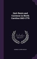 Quit-rents and Currency in North Carolina 1663-1776 .. 1169553893 Book Cover
