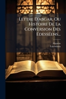 Lettre D'abgar, Ou Histoire De La Conversion Des Ã dessÃ(c)ens... (French Edition) 1024732355 Book Cover