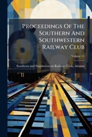 Proceedings Of The Southern And Southwestern Railway Club, Volume 15 1175207675 Book Cover