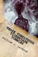 Those Tumultuous Tickertape Tommies: A Junior Novel of Steampunk Intrigue 1976395860 Book Cover