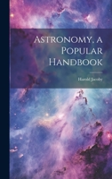 Astronomy, a Popular Handbook 1022194763 Book Cover