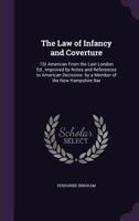 The Law of Infancy and Coverture: 1St American From the Last London Ed., Improved by Notes and References to American Decisions. by a Member of the New Hampshire Bar 1357325118 Book Cover