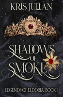 Shadows of Smoke: Legends of Eldoria Book 1 B0HBM2LYDT Book Cover