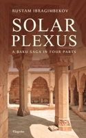 Solar Plexus: A Baku Saga in Four Parts 1782671161 Book Cover
