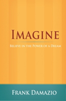 Imagine: Believe in the Power of a Dream (Life Growth) 1593830378 Book Cover