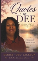 Quotes By Dee: What A Gift B0H9DZ5TBS Book Cover