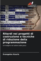 Ritardi nei progetti di costruzione e tecniche di riduzione della programmazione 6205275333 Book Cover