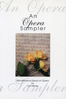 An Opera Sampler: Miscellaneous Essays on Opera 155002308X Book Cover