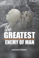 The Greatest Enemy of a Man: Overcoming Internal Obstacles B0CKZM5TMQ Book Cover
