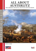 All about Austerlitz: The campaign, the battles, the places and the troops 8893278618 Book Cover