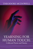 Yearning for Human Touch: Collected Poems and Stories 1977254209 Book Cover
