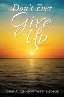 Don't Ever Give Up 1532002173 Book Cover