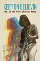 Keep on Believin': The Life and Music of Richie Furay 0271095237 Book Cover