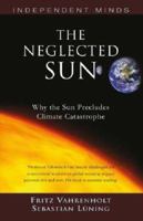 The Neglected Sun: Why the Sun Precludes Climate Catastrophe 1934791547 Book Cover