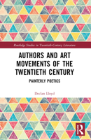 Authors and Art Movements of the Twentieth Century 1032379170 Book Cover