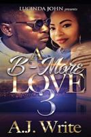 A B-More Love 3 1535103396 Book Cover