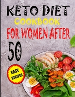 Keto Diet Cookbook for Women After 50: The Complete Ketogenic Diet Guidebook for seniors with quick, easy and Delicious Recipes Balance Hormones, Rega B08XNBY9DZ Book Cover