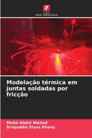 Modelação térmica em juntas soldadas por fricção (Portuguese Edition) 6207176871 Book Cover