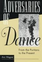 ADVERSARIES OF DANCE: FROM THE PURITANS TO THE PRESENT 0252065905 Book Cover