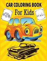 Car Coloring Book For Kids: A Collection of Amazing Various Kinds Of Cars With High Quality Images! 1708063137 Book Cover