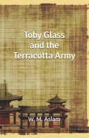 Toby Glass and the Terracotta Army 1500208612 Book Cover