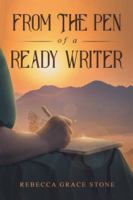 From the Pen of a Ready Writer 1532057288 Book Cover