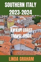 SOUTHERN ITALY: AMALFI COAST TRAVEL GUIDE B0CHL96XPC Book Cover