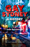 Gay Sydney: A History 1742234836 Book Cover