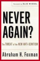 Never Again?: The Threat of the New Anti-Semitism 0060730692 Book Cover
