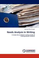 Needs Analysis in Writing: A study into academic writing needs of undergraduate students 3844387358 Book Cover