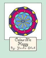 Colour Me Happy: Colour your way into a stress-free zone with symmetrical tiles and flowers. 1986443434 Book Cover