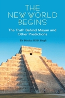 The New World Begins The Truth Behind Mayan And OTher Predictions 8121212383 Book Cover