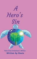 A Hero's Sin: Tales From Archeleon's Willow 131289363X Book Cover