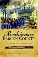 Revolutionary Bergen County: The Road to Independence 1596297484 Book Cover