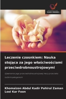 Leczenie czosnkiem: Nauka stojąca za jego wlaściwościami przeciwdrobnoustrojowymi 6209090516 Book Cover