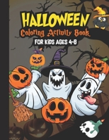 Halloween Coloring Books For Kids Ages 4-8: Kids Halloween Book: Children Coloring Workbooks for Kids: Cute Ghost And Pumpkin Boys Such a Fun, Gift Fo B08KSKY522 Book Cover