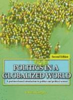 POLITICS IN A GLOBALIZED WORLD: A PROBLEM-BASED INTRODUCTION TO POLITICS AND POLITICAL SCIENCE 075754729X Book Cover