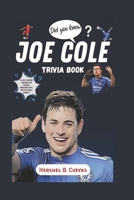 Joe Cole Trivia Book: A Quiz Journey Through His Career, England Caps, and Football Legacy B0FTZWN9DJ Book Cover