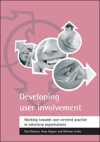 Developing User Involvement: Working Towards User-Centred Practice in Voluntary Organisations 1861345372 Book Cover