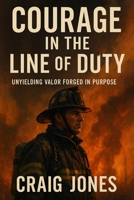 Courage In the Line of Duty B0H962LGVX Book Cover